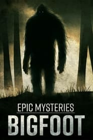 Epic Mysteries: Bigfoot 2016