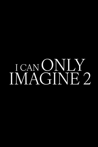 دانلود فیلم I Can Only Imagine 2 2026 (فقط می‌تونم تصورشو کنم ۲)
