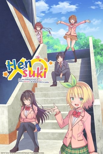 Hensuki: Are You Willing to Fall in Love With a Pervert, As Long As She's a Cutie? 2019 (هنسوکی: آیا حاضری عاشق یک دختر منحرف بشی، به شرطی که بامزه باشه؟)