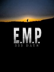 دانلود فیلم E.M.P. 333 Days 2018