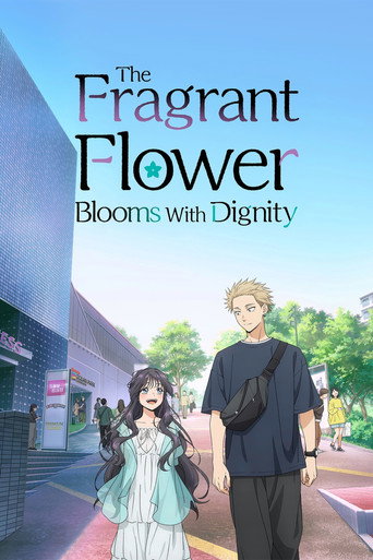 دانلود سریال The Fragrant Flower Blooms with Dignity 2025 (گل خوشبو با وقار شکوفا می شود)