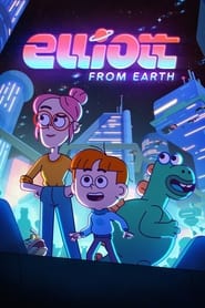 دانلود سریال Elliott from Earth 2021 (الیوت از زمین)