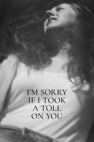 I'm Sorry If I Took a Toll on You 2021 (من متاسفم اگر از شما ضرر کردم)